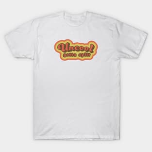 Uncool gotta split T-Shirt